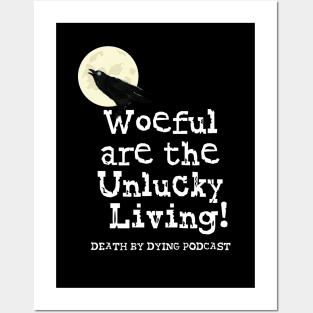 Woeful are the Unlucky Living! Posters and Art